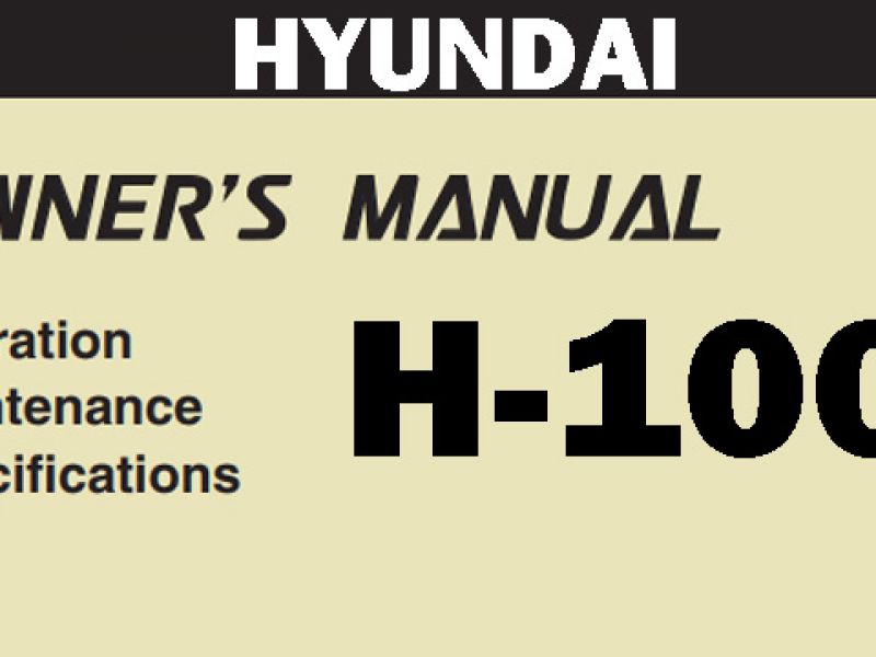 Hyundai H-100 Owner's, Specifications and Maintenance Manual