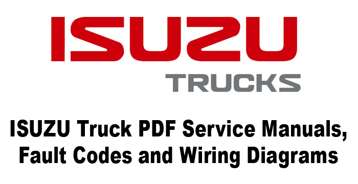 ISUZU Truck Service Manuals, Fault Codes and Wiring Diagrams