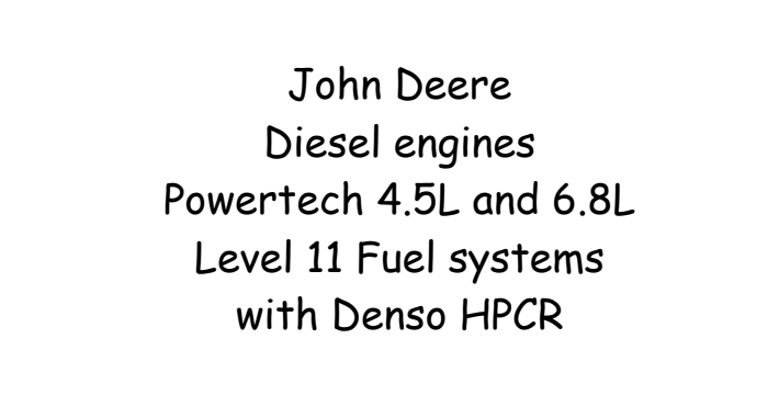 John Deere Diesel engines Powertech 4.5L and 6.8L Level 11 Fuel systems with Denso HPCR - Workshop Manual