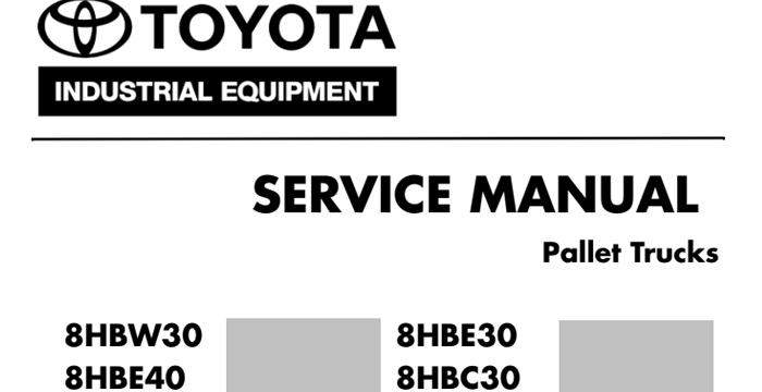Toyota Pallet Trucks 8HBW30, 8HBE30, 8HBE40, 8HBC30, 8HBC40, 8TB50 Service Manual